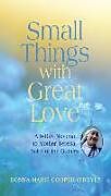 Couverture cartonnée Small Things with Great Love de Donna-Marie Cooper O'Boyle