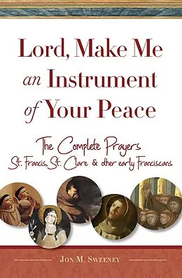 E-Book (epub) Lord, Make Me An Instrument of Your Peace von Jon M. Sweeney