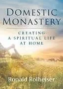 Kartonierter Einband Domestic Monastery von Ronald Rolheiser