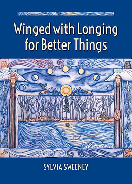 eBook (epub) Winged with Longing for Better Things de Sylvia Sweeney