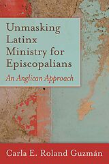 eBook (epub) Unmasking Latinx Ministry for Episcopalians de Carla E. Roland Guzmán