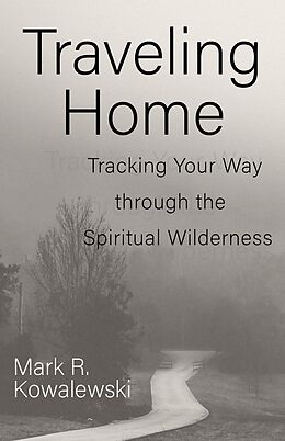 eBook (epub) Traveling Home de Mark R. Kowalewski