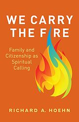 eBook (epub) We Carry the Fire de Richard A. Hoehn