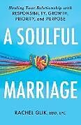 Couverture cartonnée A Soulful Marriage de Rachel Glik