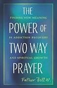 Couverture cartonnée The Power of Two Way Prayer de Father Bill W