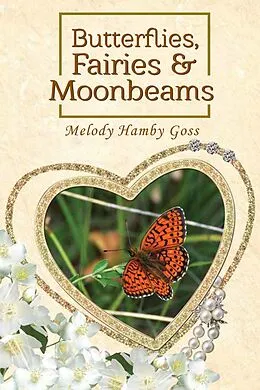 E-Book (epub) Butterflies, Fairies & Moonbeams von Melody Hamby Goss