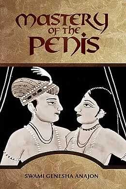 E-Book (epub) Mastery of the Penis von Swami Genesha Anajon