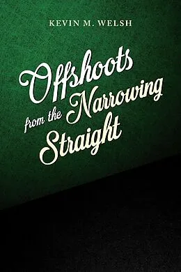 E-Book (epub) Offshoots From The Narrowing Straight von Kevin M Welsh
