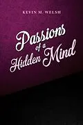 E-Book (epub) Passions of a Hidden Mind von Kevin M Welsh