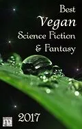 E-Book (epub) Best Vegan Science Fiction & Fantasy 2017 von Benjamin Cort, Suzanne J. Willis