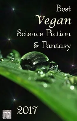 E-Book (epub) Best Vegan Science Fiction & Fantasy 2017 von Benjamin Cort, Suzanne J. Willis