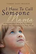 E-Book (epub) I Have To Call Someone Mama von Tammy Eady Walker
