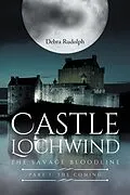 E-Book (epub) Castle Lochwind The Savage Bloodline- Part I The Coming von Debra Rudolph