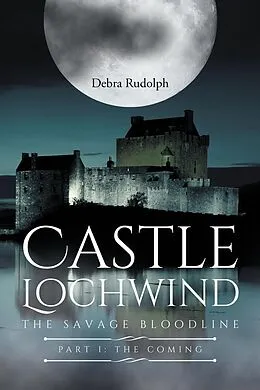 E-Book (epub) Castle Lochwind The Savage Bloodline- Part I The Coming von Debra Rudolph