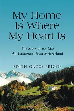E-Book (epub) My Home Is Where My Heart Is von Edith Gross Prigge
