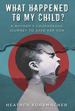 E-Book (epub) What Happened to My Child? von Heather Rain Mazen Korbmacher
