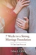 Couverture cartonnée 7 Weeks to a Strong Marriage Foundation de Debra J Collins