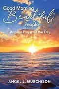 E-Book (epub) Good Morning Beautiful People von Angel L Murchison