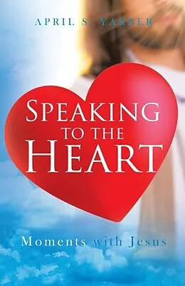 E-Book (epub) Speaking to the Heart Daily Devotions von April S Yarber