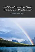 E-Book (epub) God Turned Around for Good, What the devil Meant for Evil von Cynthia Ann Mays