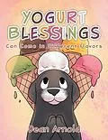 E-Book (epub) Yogurt Blessings Can Come In Different Flavors von Dean Arnold