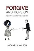 E-Book (epub) Forgive And Move On von Michael A. Wilson