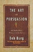 Fester Einband The Art of Persuasion von Bob Burg