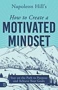 Couverture cartonnée Napoleon Hill's How to Create a Motivated Mindset de Napoleon Hill