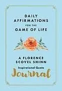 Kartonierter Einband Daily Affirmations for the Game of Life von Florence Scovel Shinn