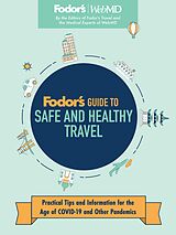 E-Book (epub) Fodor's Guide to Safe and Healthy Travel von Fodor's Travel Guides, Webmd