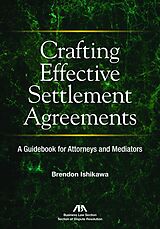 eBook (epub) Crafting Effective Settlement Agreements de Brendon Ishikawa