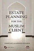 E-Book (epub) Estate Planning for the Muslim Client von Yaser Ali, Ahmed Shaikh