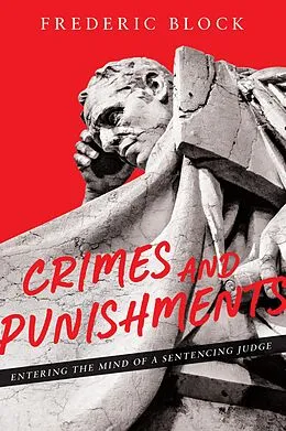 E-Book (epub) Crimes and Punishments: Entering the Mind of a Sentencing Judge von Frederic Block