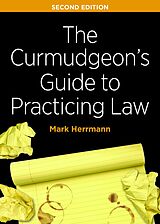 eBook (epub) The Curmudgeon's Guide to Practicing Law, Second Edition de Mark Edward Herrmann