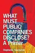 E-Book (epub) What Must Public Companies Disclose? A Primer von Stephanie Tsacoumis