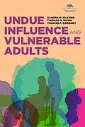 E-Book (epub) Undue Influence and Vulnerable Adults von Sandra D. Glazier, Thomas M. Dixon, Thomas F. Sweeney