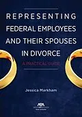 E-Book (epub) Representing Federal Employees and Their Spouses in Divorce von Jessica Markham