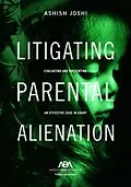 E-Book (epub) Litigating Parental Alienation von Ashish S. Joshi