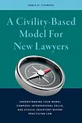 E-Book (epub) A Civility-Based Model For New Lawyers von James Harris Fierberg