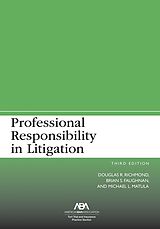 eBook (epub) Professional Responsibility in Litigation, Third Edition de Douglas R. Richmond, Brian Shannon Faughnan, Michael L. Matula