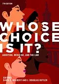 E-Book (epub) Whose Choice Is It? Abortion, Medicine, and the Law, 7th Edition von J. Douglas Butler, David F. Walbert