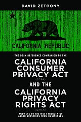 eBook (epub) The Desk Reference Companion to the California Consumer Privacy Act (CCPA) and the California Privacy Rights Act (CPRA) de David A Zetoony