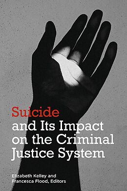 eBook (epub) Suicide and its Impact on the Criminal Justice System de Elizabeth Kelley, Francesca M. Flood