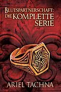 E-Book (epub) Blutspartnerschaft: Die komplette Serie von Ariel Tachna