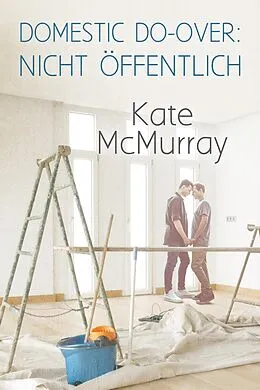 E-Book (epub) Domestic Do-over: Nicht öffentlich von Kate Mcmurray