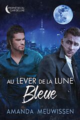 eBook (epub) Au lever de la lune bleue de Amanda Meuwissen