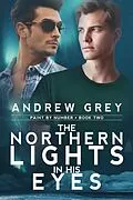 E-Book (epub) Northern Lights in His Eyes von Andrew Grey