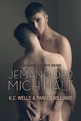 E-Book (epub) Jemand, der mich hält von K. C. Wells, Parker Williams