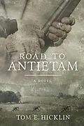 E-Book (epub) Road to Antietam (Galloway, #1) von Tom E. Hicklin