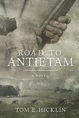 E-Book (epub) Road to Antietam (Galloway, #1) von Tom E. Hicklin